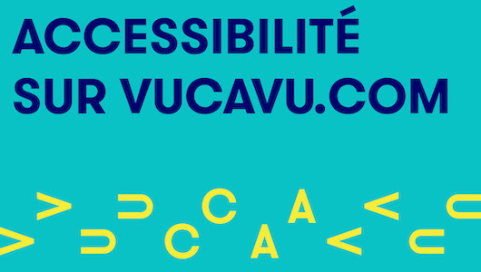 Graphic in dark blue background with yellow and turquoise. Text says "L'amélioration de l'accessibilité du site VUCAVU.com"
