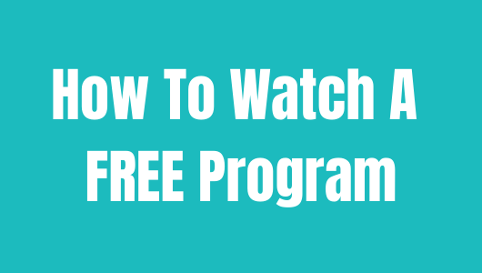 Blue background with white text that reads "How To Watch A FREE Program"