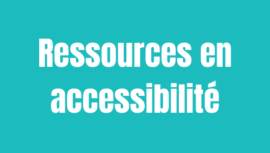 Texte blanc sur fond bleu qui dit Ressources en accessibilité 