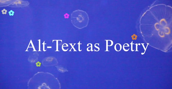 A blue background with light pink jellyfish and a few colourful flower icons. White text reads 'Alt-Text as Poetry'.