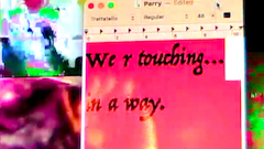 pixel-y desktop reading "we r touching in a way"